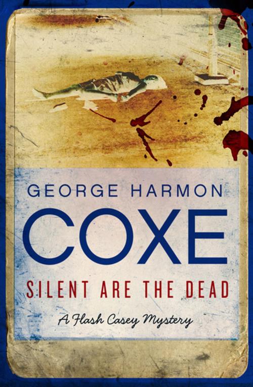 Cover of the book Silent Are the Dead by George Harmon Coxe, MysteriousPress.com/Open Road