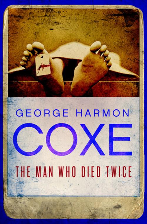Cover of the book The Man Who Died Twice by George Harmon Coxe, MysteriousPress.com/Open Road