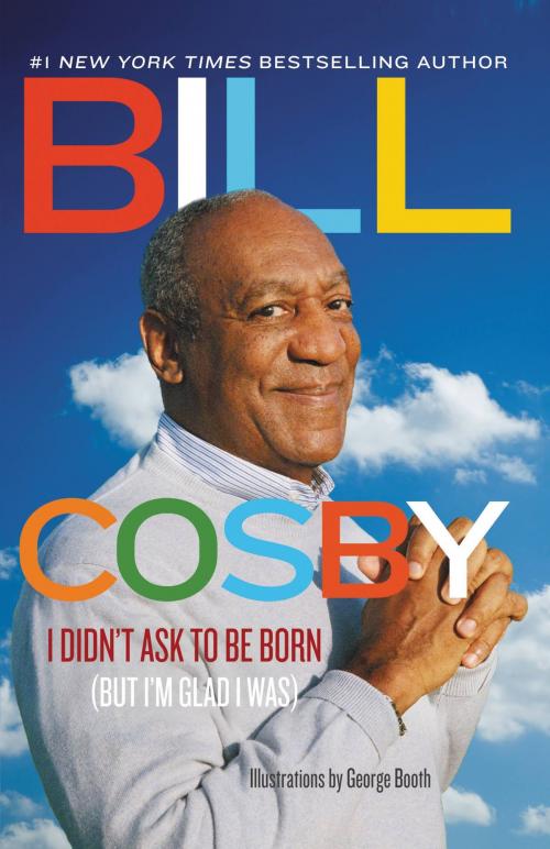 Cover of the book I Didn't Ask to Be Born by Bill Cosby, Center Street