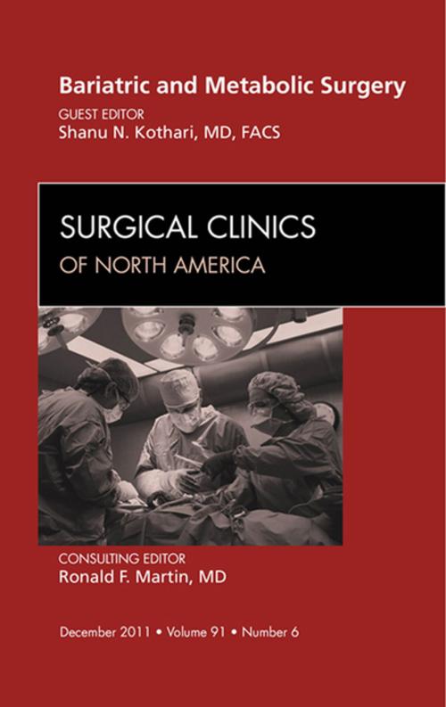 Cover of the book Bariatric and Metabolic Surgery, An Issue of Surgical Clinics - E-Book by Shanu Kothari, MD, Elsevier Health Sciences