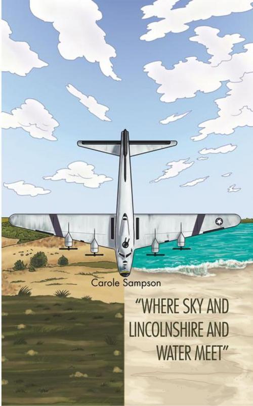 Cover of the book “Where Sky and Lincolnshire and Water Meet” by Carole Sampson, AuthorHouse UK