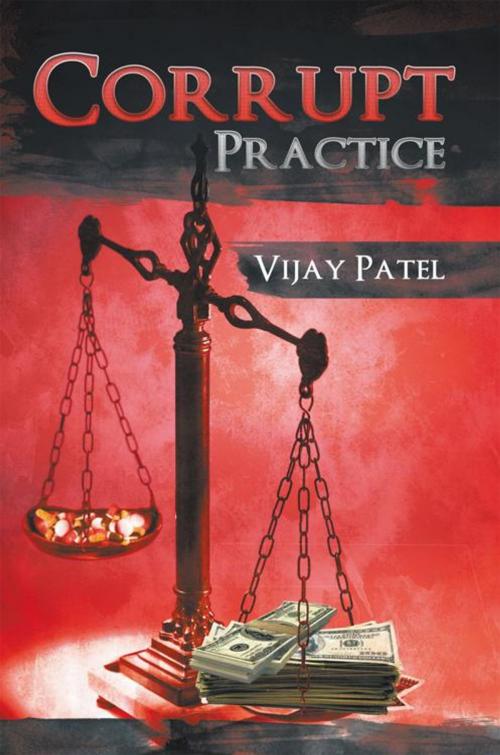 Cover of the book Corrupt Practice by Vijay Patel, AuthorHouse UK