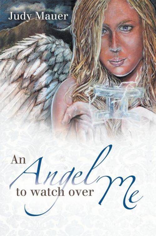 Cover of the book An Angel to Watch over Me by Judy Mauer, Abbott Press