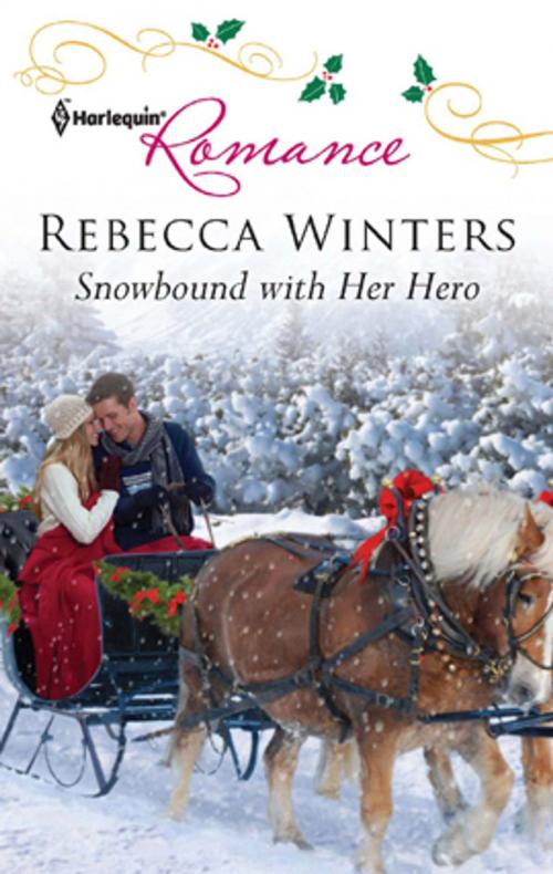 Cover of the book Snowbound with Her Hero by Rebecca Winters, Harlequin