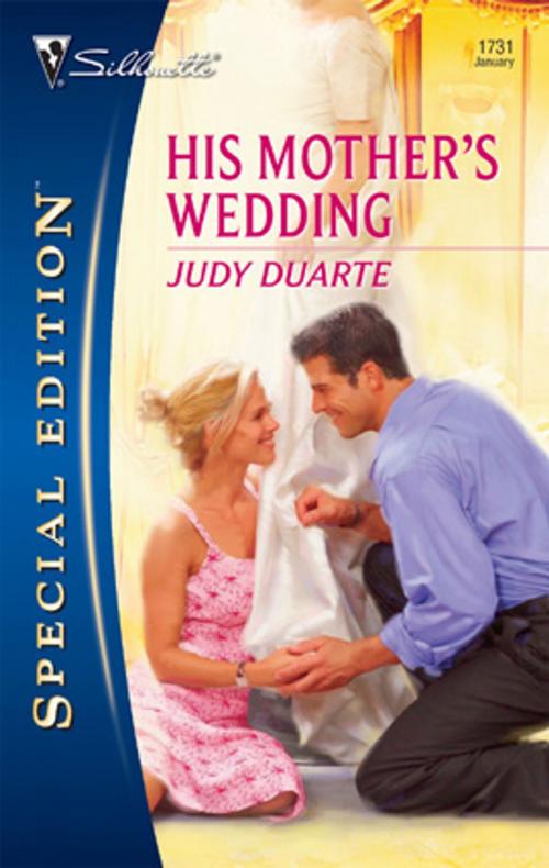 Cover of the book His Mother's Wedding by Judy Duarte, Silhouette
