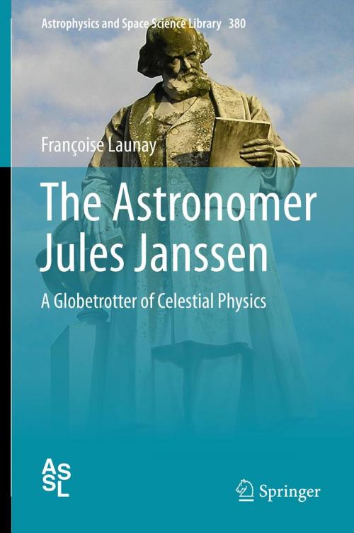 Cover of the book The Astronomer Jules Janssen by Françoise Launay, Springer New York