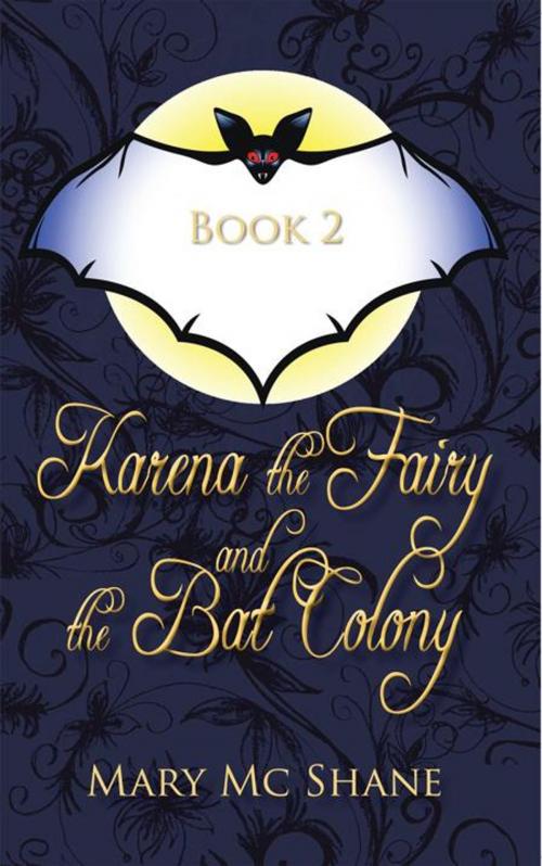 Cover of the book Book 2, Karena the Fairy and the Bat Colony by Mary Mc Shane, iUniverse