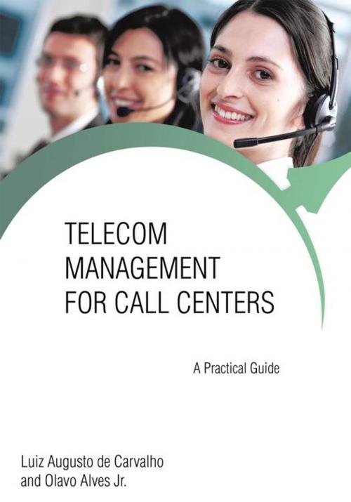 Cover of the book Telecom Management for Call Centers by Luiz Augusto de Carvalho, Olavo Alves Jr., iUniverse