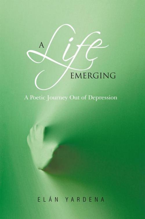 Cover of the book A Life Emerging by Elán Yardena, iUniverse
