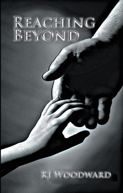 Cover of the book Reaching Beyond by RJ Woodward, iUniverse