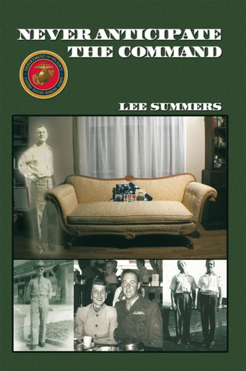 Cover of the book Never Anticipate the Command by Lee Summers, iUniverse