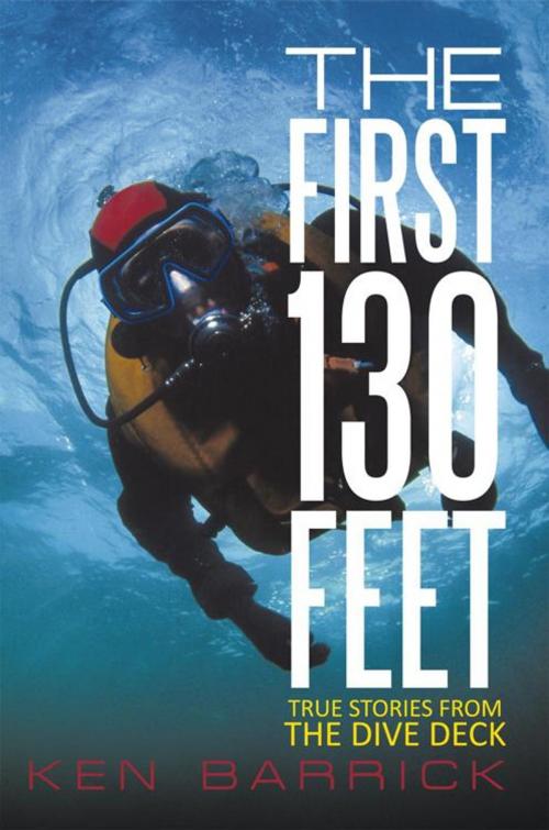 Cover of the book The First 130 Feet by Ken Barrick, iUniverse