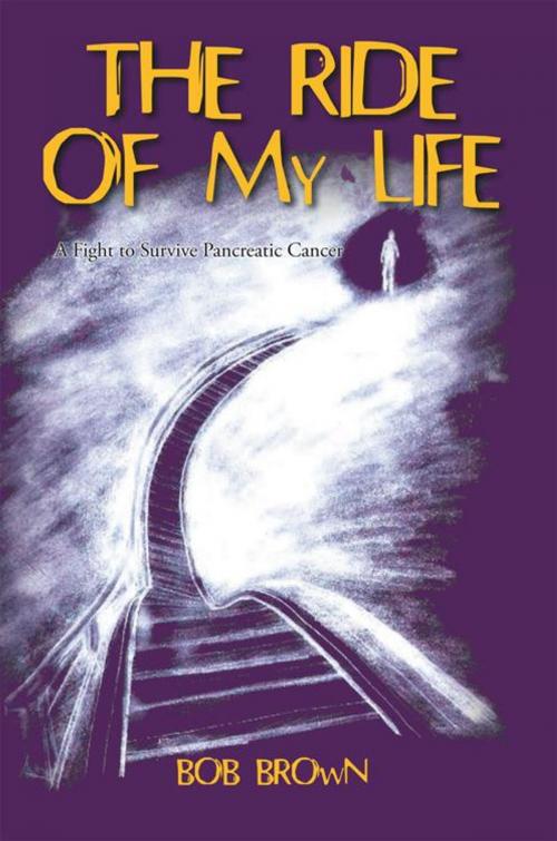 Cover of the book The Ride of My Life by Bob Brown, iUniverse