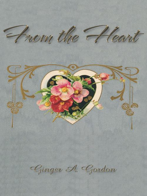 Cover of the book From the Heart by Ginger A. Gordon, iUniverse