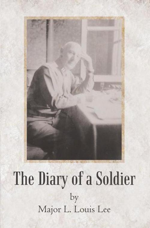 Cover of the book The Diary of a Soldier by Major L. Louis Lee, iUniverse