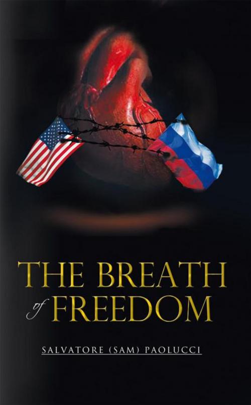 Cover of the book The Breath of Freedom by Salavtore (Sam) Paolucci, iUniverse