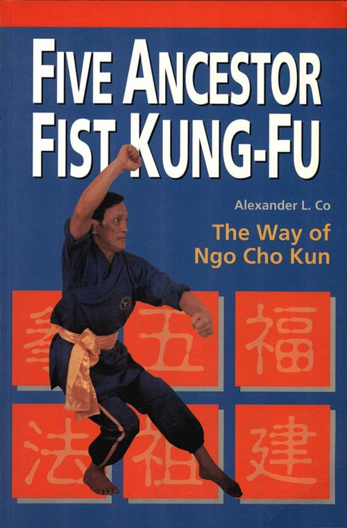 Cover of the book Five Ancestor Fist Kung Fu by Alexander L. Co, Tuttle Publishing