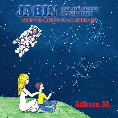 Cover of the book Jabin and the Secret of the Stars/ Jabin Y El Secreto De Las Estrellas by Adhara Martinez, Palibrio