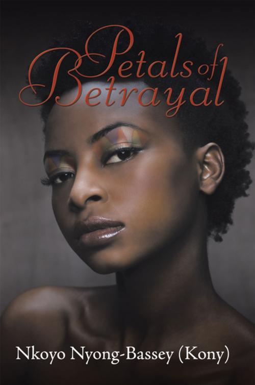 Cover of the book Petals of Betrayal by Nkoyo Nyong-Bassey Nyong-Bassey, AuthorHouse