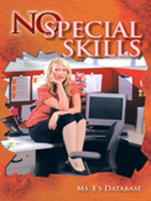 Cover of the book No Special Skills by Ms. E's Database, AuthorHouse