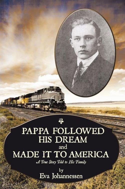 Cover of the book Pappa Followed His Dream and Made It to America by Eva Johannessen, AuthorHouse