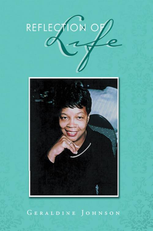 Cover of the book Reflection of Life by Geraldine Johnson, Xlibris US