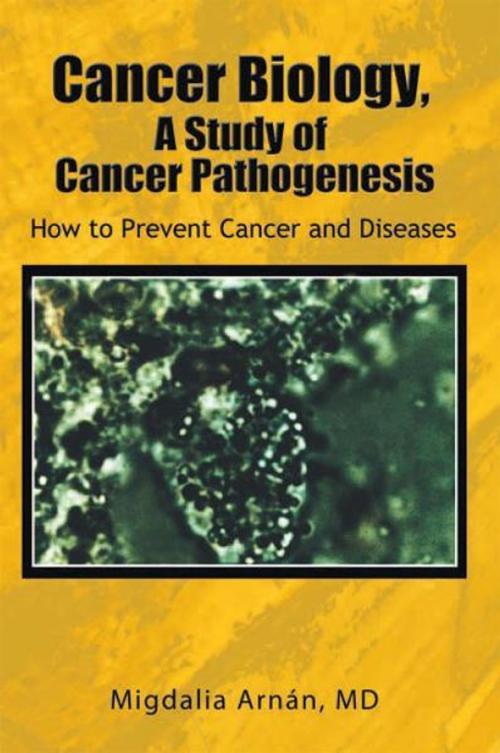 Cover of the book Cancer Biology, a Study of Cancer Pathogenesis by Migdalia Arnán, Xlibris US