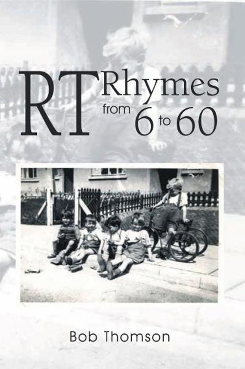 Cover of the book Rt Rhymes from 6 to 60 by Bob Thomson, Xlibris UK