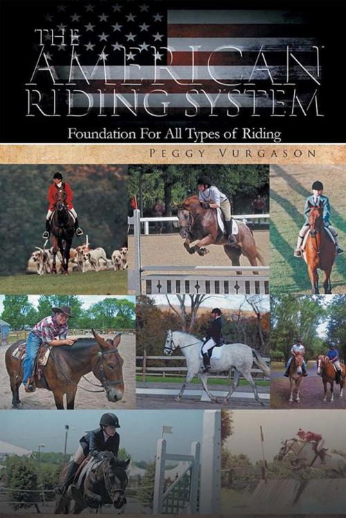 Cover of the book The American Riding System by Peggy Vurgason, Xlibris US