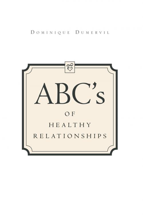 Cover of the book Abcs of Healthy Relationships by Dominique Dumervil, Xlibris US