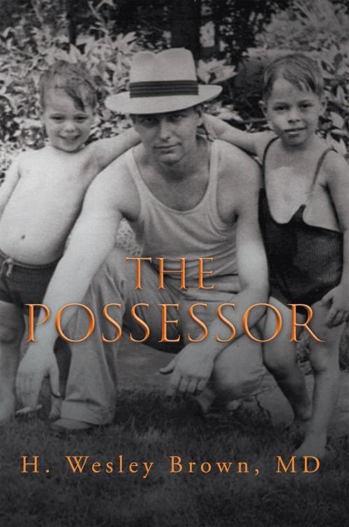 Cover of the book The Possessor by H. Wesley Brown, H. Wesley Brown  MD, Xlibris US