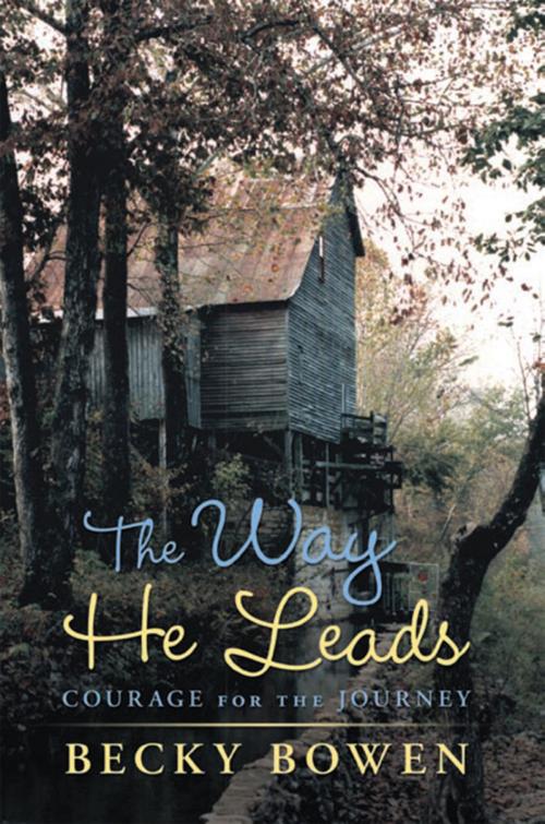 Cover of the book The Way He Leads by Becky Bowen, Xlibris US