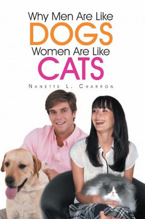 Cover of the book Why Men Are Like Dogs and Women Are Like Cats by Nanette L. Charron, Xlibris US