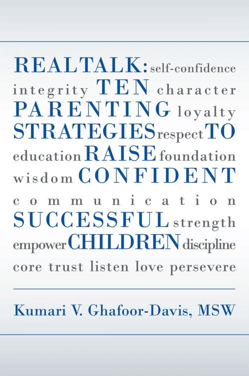 Cover of the book Real Talk: Ten Parenting Strategies to Raise Confident Successful Children by Kumari V. Ghafoor-Davis, Xlibris US