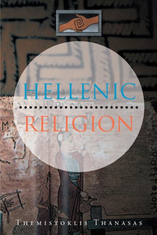 Cover of the book Hellenic Religion by Themistoklis Thanasas, Xlibris US