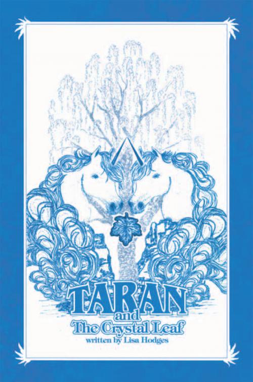 Cover of the book Taran and the Crystal Leaf by Lisa Hodges, Xlibris US