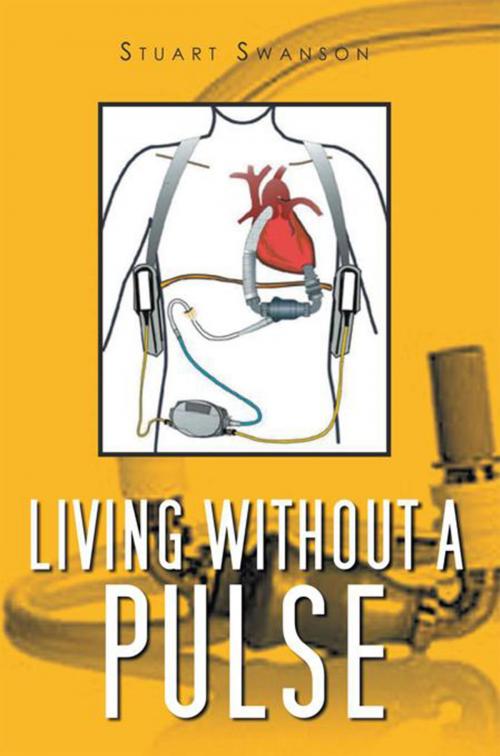 Cover of the book Living Without a Pulse by Stuart Swanson, Xlibris US