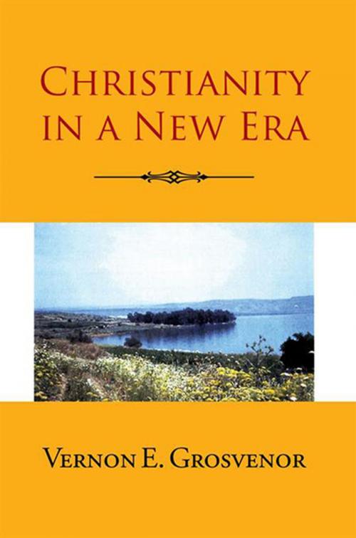 Cover of the book Christianity in a New Era by Vernon E. Grosvenor, Xlibris US