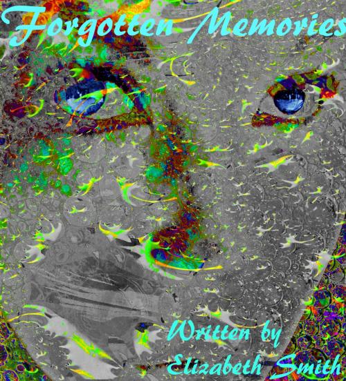Cover of the book Forgotten memories (Book 1 of the Nevelair Chronicles) by Elizabeth Smith, Elizabeth Smith