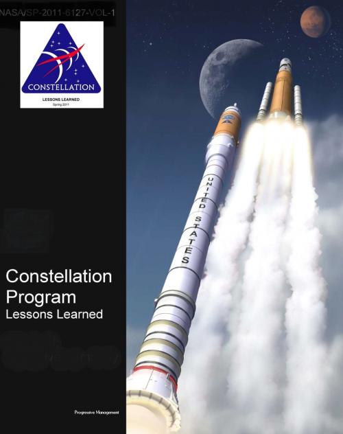 Cover of the book NASA's Constellation Program: Lessons Learned (Volume I and II) - Moon and Mars Exploration Program - Ares Rockets and Orion Spacecraft by Progressive Management, Progressive Management