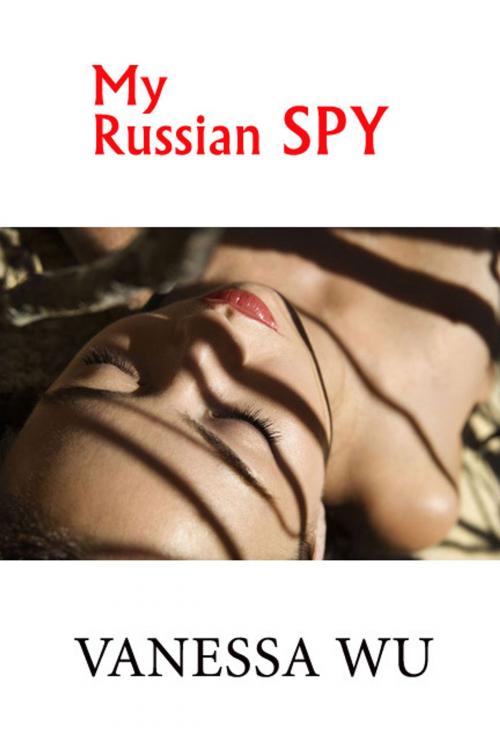 Cover of the book My Russian Spy by Vanessa Wu, Vanessa Wu