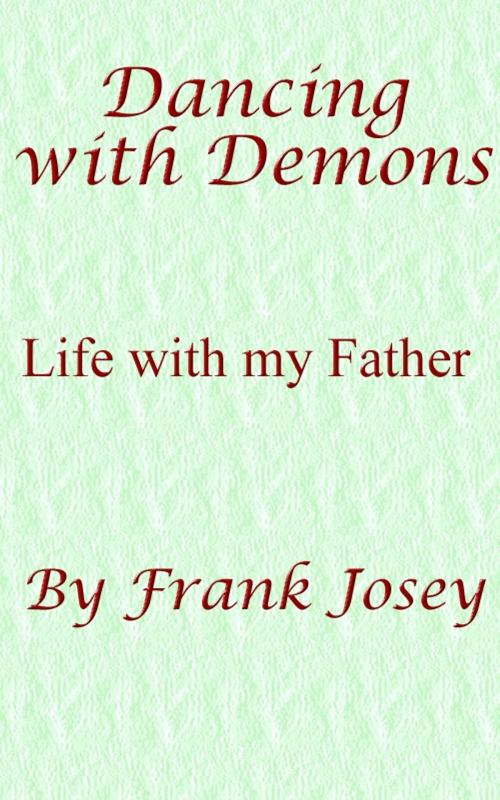 Cover of the book Dancing with Demons: Life with my Father by Frank Josey, Frank Josey