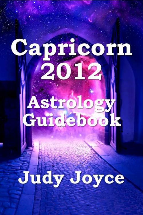 Cover of the book Capricorn 2012 Astrology Guidebook by Judy Joyce, Judy Joyce