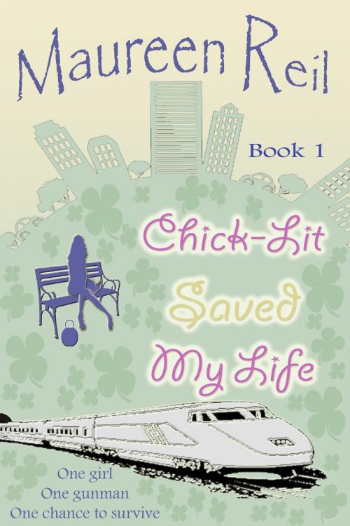 Cover of the book Chick-Lit Saved My Life by Maureen Reil, Maureen Reil