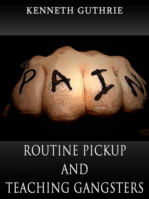 Cover of the book Routine Pickup and Teaching Gangsters (Combined Story Pack) by Kenneth Guthrie, Lunatic Ink Publishing