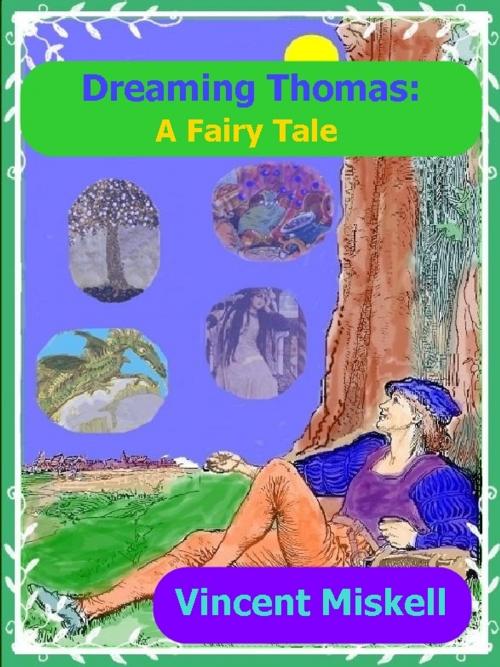 Cover of the book Dreaming Thomas: A Fairy Tale by Vincent Miskell, Vincent Miskell