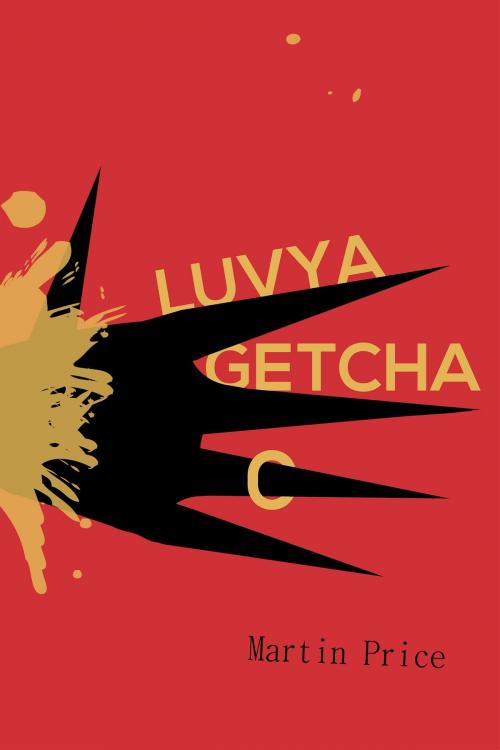 Cover of the book Luvya Getcha by Martin Price, Martin Price
