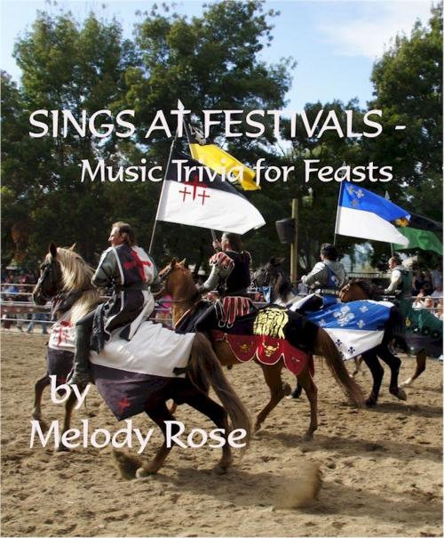 Cover of the book Sings At Festivals: Music Trivia For Feasts by Melody Rose, Melody Rose