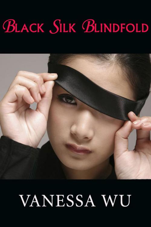 Cover of the book Black Silk Blindfold by Vanessa Wu, Vanessa Wu
