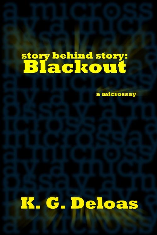 Cover of the book story behind story: Blackout by K.G. Deloas, LogosMythos Press